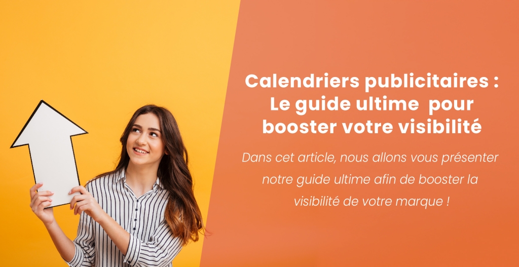 Calendriers publicitaires : le guide ultime pour booster votre visibilité