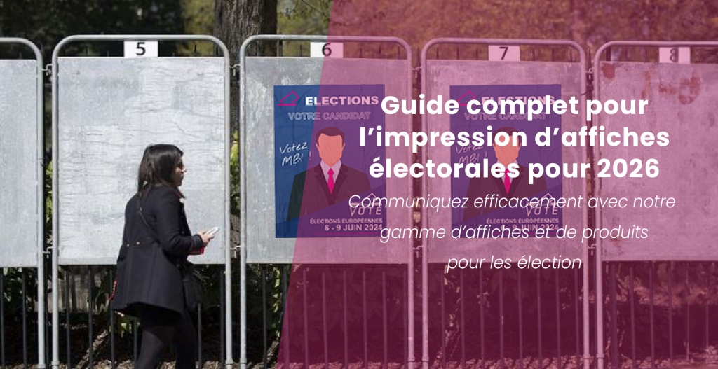 Guide complet de l'impression d'affiches électorales pour 2026 