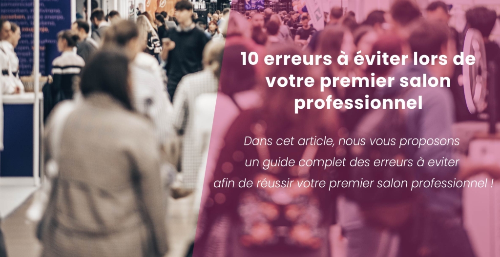 10 erreurs à éviter lors de votre premier salon professionnel