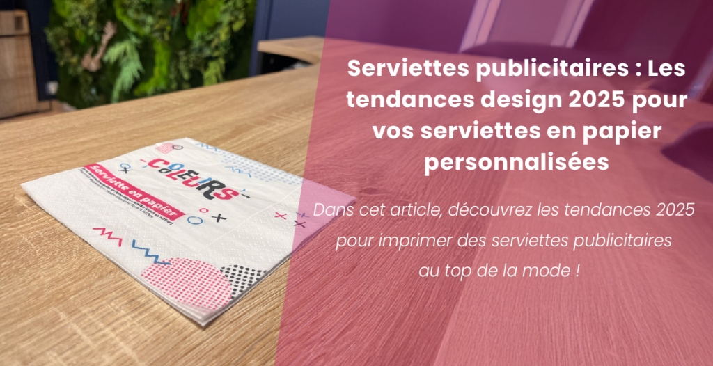 Les tendances design 2025 pour vos serviettes en papier personnalisées.