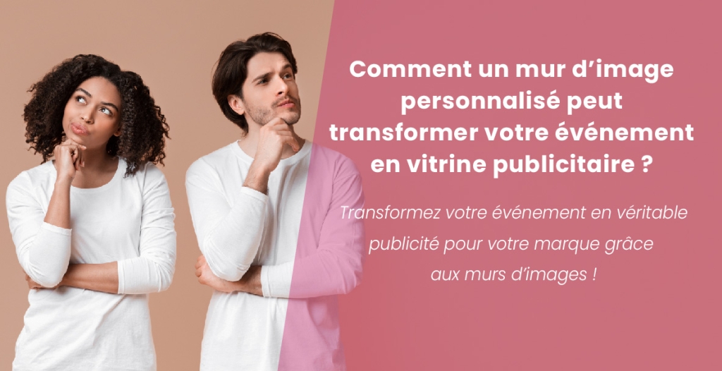 Comment un mur d'image peut transformer votre événement en vitrine publicitaire 